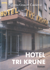 Nizama Granov Čaušević: ”Hotel Tri krune”