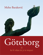 Meho Baraković: Göteborg – ili ko bi rekao da je to moguće [Göteborg – eller vem skulle säga att det är möjligt]